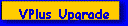 VPlus Upgrade